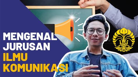 Jurusan Ilmu Komunikasi Universitas Indonesia Kuliahnya Ngapain Aja Sih