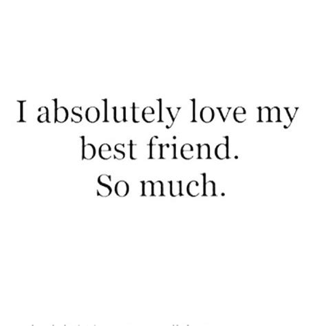 I Absolutely Love My Best Friend So Much Friends Myniceprofile Com
