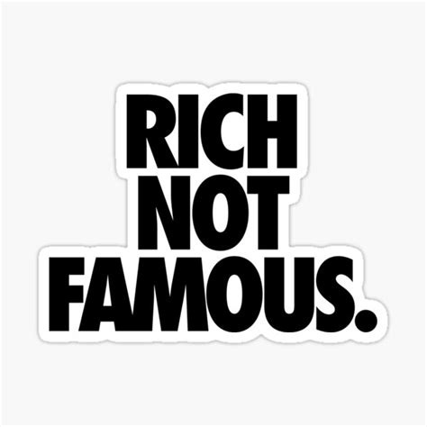 Rich Not Famous Sticker By Cpinteractive Redbubble