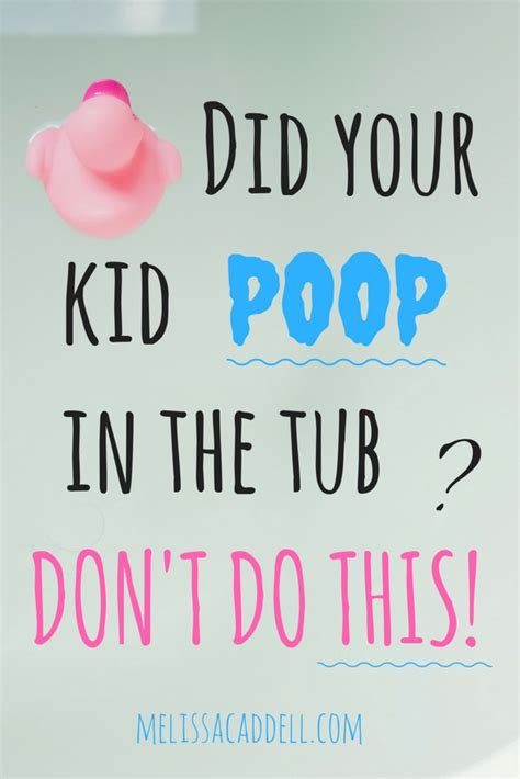 What To Do If Your Kid Poops In The Tub Hint Not This Baby Pooping