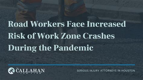 Covid 19 And Work Zone Crashes The Callahan Law Firm