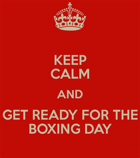 Keep Calm And Get Ready For The Boxing Day