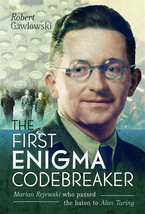 The First Enigma Codebreaker Marian Rejewski Who Passed The Baton To