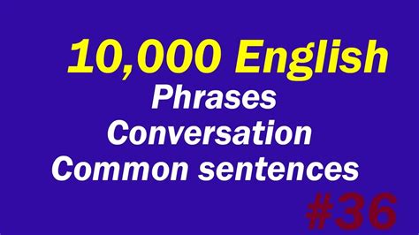 10000 Common Phrases And English Sentences In One Minute 36 Youtube