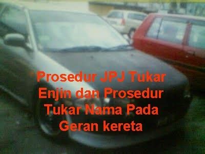 Link untuk download boring tucker nama jpjk3. Fire Starting Automobil: Prosedur JPJ Tukar Enjin dan ...