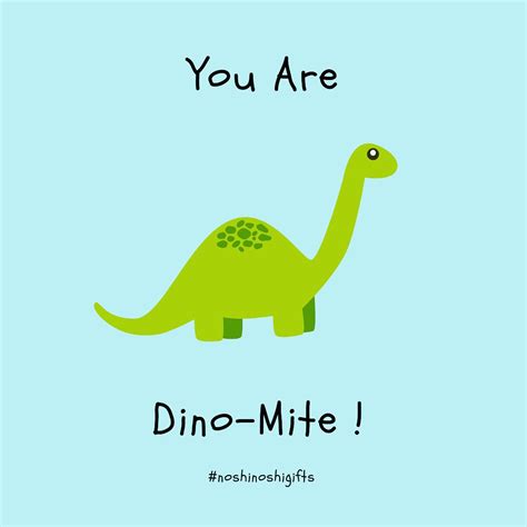 You Are Dino Mite Cute Puns Dinosaur Quotes Dinosaur Puns