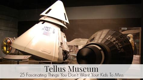 Tellus Museum 25 Fascinating Things You Dont Want Your Kids To Miss