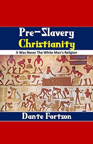 pre slavery christianity it was never the white man s religion by dante fortson goodreads