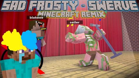 Sad Frosty Swerve Minecraft Parody Featseiler Youtube