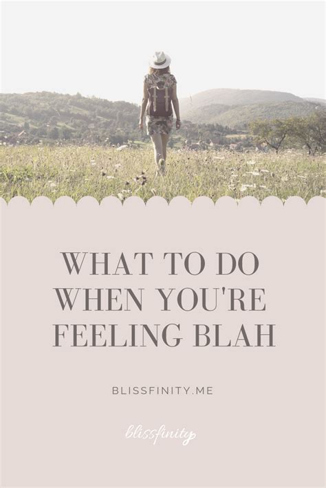 What To Do When Youre Feeling Blah Lifehacks Life Feeling Blah