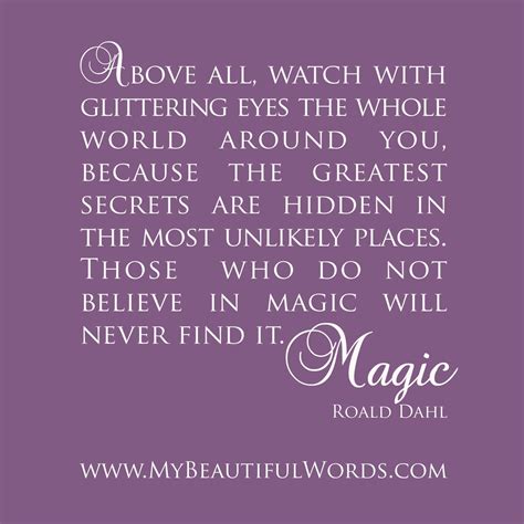 and above all watch with glittering eyes roald dahl practical magic quotes magic quotes words