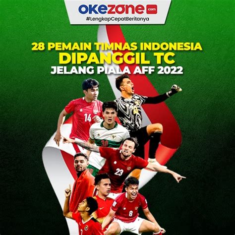 Daftar 28 Pemain Timnas Indonesia Yang Dipanggil Tc Jelang Piala Aff 2022 0 Foto Okezone