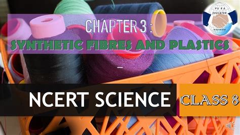 Ncert Science Class 8 Chapter 3 Synthetic Fibres And Plastics For Upsc