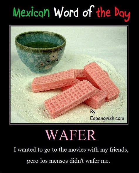 Mexican Word Of The Day ~ Wafer Mexican Words Mexican Word Of Day