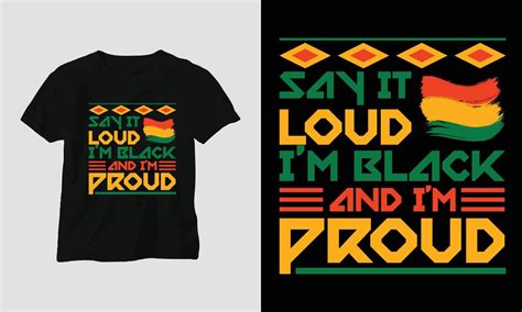 Say It Loud Im Black And Im Proud Black History Month T Shirt 11536175 Vector Art At Vecteezy