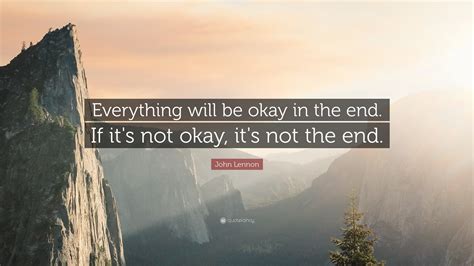 John Lennon Quote “everything Will Be Okay In The End If Its Not