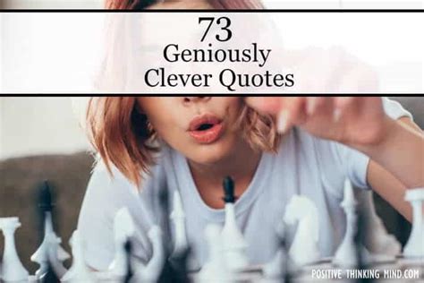 73 Geniuosly Clever Quotes Positive Thinking Mind