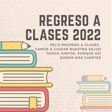 Feliz Regreso A Clases 2022 50 Frases Y Mensajes Para Dar La