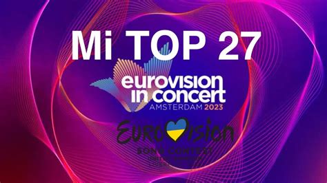 Mi Top 27 Eurovision In Concert Amsterdam 2023 Youtube