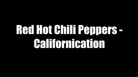 Red Hot Chili Peppers Californication With Lyrics Youtube