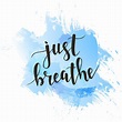 Remember to Breathe.. Breathe. It’s the most important thing… | by ...