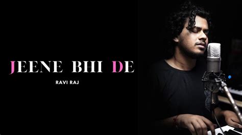 Jeene Bhi De Yaseer Desai Harish Sagane Ravi Raj Cover Song Youtube