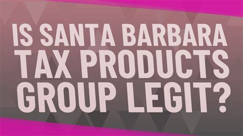 Is Santa Barbara Tax Products Group Legit Youtube