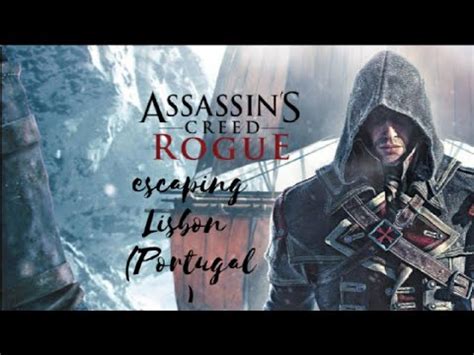 Assassin Creed Rogue Escaping Lisbon Portugal Youtube