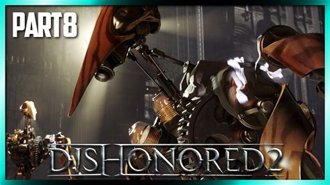 Dishonored 2 Walkthrough 8 Clockwork Soldiers Youtube