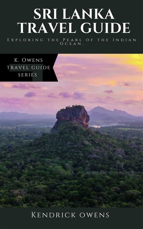 Sri Lanka Travel Guide Exploring The Pearl Of The Indian Ocean By