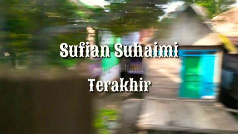 Lagu yang dirilis pada 25 mei 2016 ini merupakan salah satu singel paling populer milik sufian suhaimi. SUFIAN SUHAIMI_TERAKHIR | LIRIK | LAGU BAPER DAN SEDIH ...