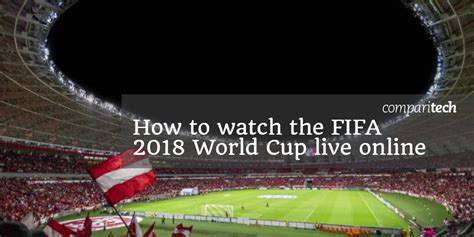 How to stream world cup games from around the world. How to Watch 2018 World Cup Online for Free: Live Stream ...