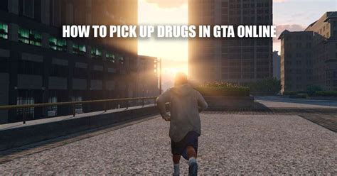 How To Get The Drugs In Gta 5 Online