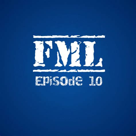 Fml Episode 10 Album On Imgur
