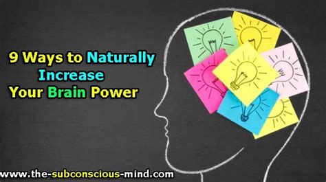 how to increase brain power 9 ways to naturally increase your brain power the subconscious mind