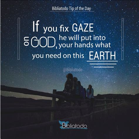 If You Fix Your Gaze On God He Will Put Into Your Hands What You Need