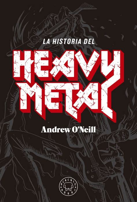 La Historia Del Heavy Metal Blackie Books Force Hard And Heavy