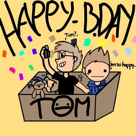 Happy Birthday Tom 🌎eddsworld🌎 Amino