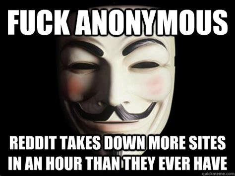 Fuck Anonymous Reddit Takes Down More Sites In An Hour Than They Ever