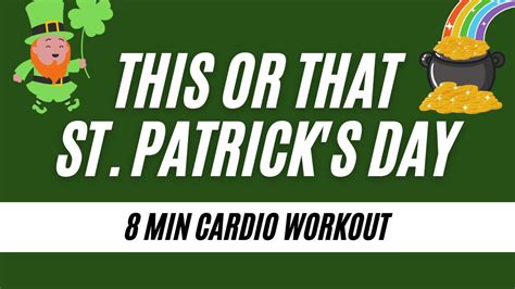 St Patricks Day This Or That Workout 8 Minute Cardio Workout Pe