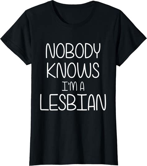 Womens Nobody Knows I M Lesbian T Shirt Clothing