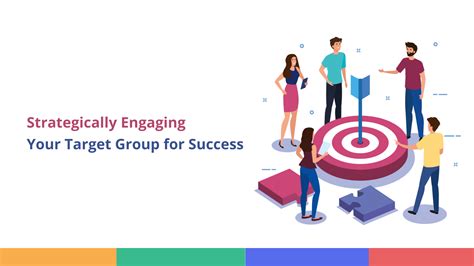 Your Target Group Strategies For More Effectively Engaging