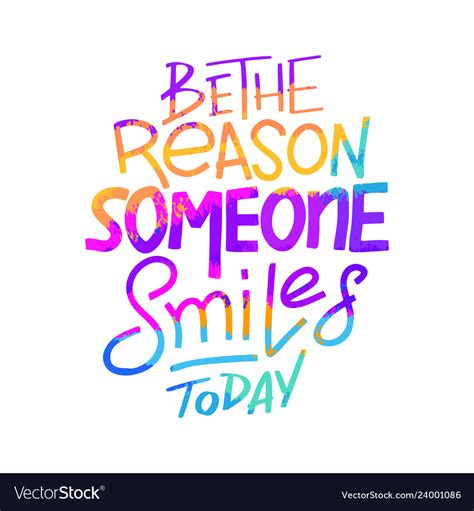 Be Reason That Someone Smiles Today Royalty Free Vector