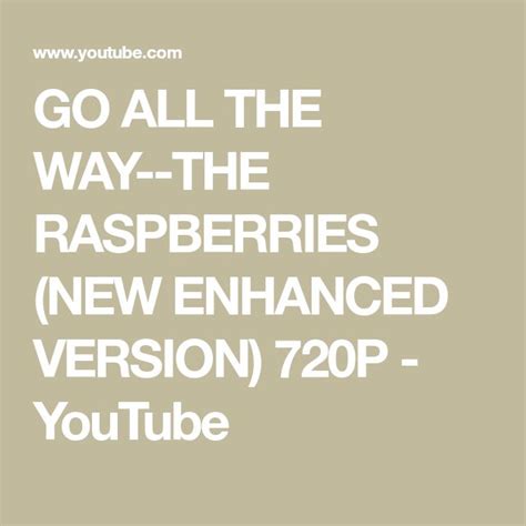 Go All The Way The Raspberries New Enhanced Version 720p Youtube