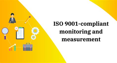How To Carry Out Iso 9001 Compliant Monitoring And Measurement