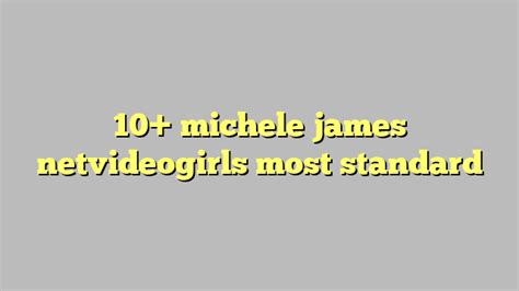 10 michele james netvideogirls most standard công lý and pháp luật