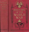 HISTORY OF THE WORLD WAR. AN AUTHENTIC NARRATIVE OF THE WORLD'S ...
