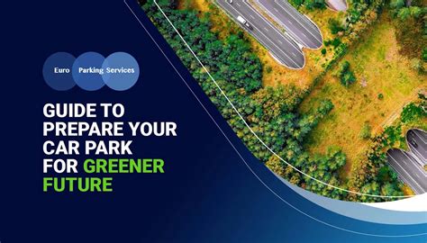 Guide To Prepare Your Car Park For Greener Future | Must Read
