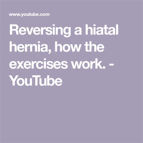 Reversing A Hiatal Hernia How The Exercises Work Youtube Exercise