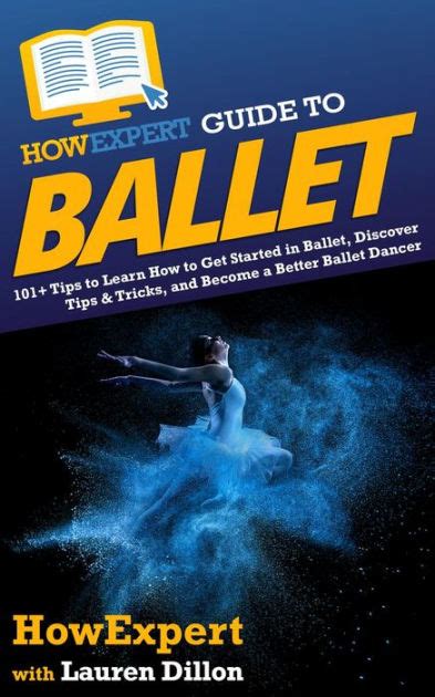 Howexpert Guide To Ballet 101 Tips To Learn How To Get Started In